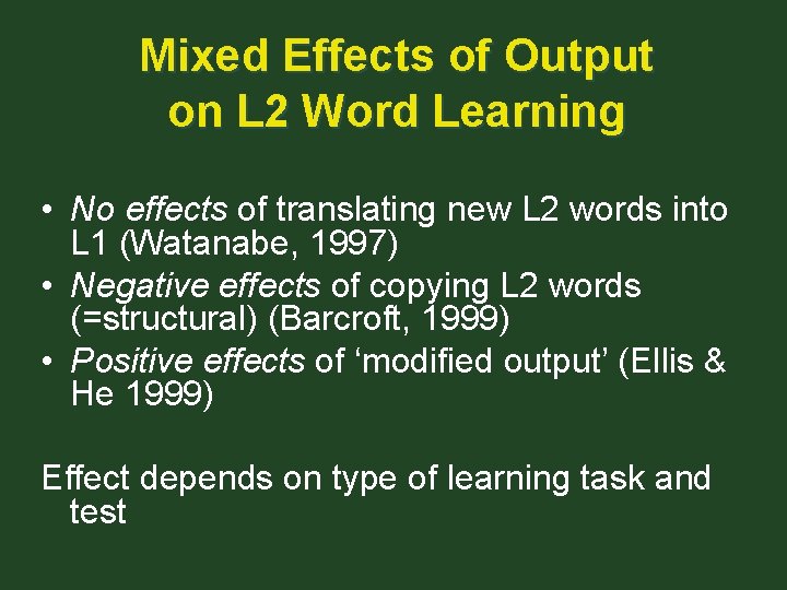 Mixed Effects of Output on L 2 Word Learning • No effects of translating