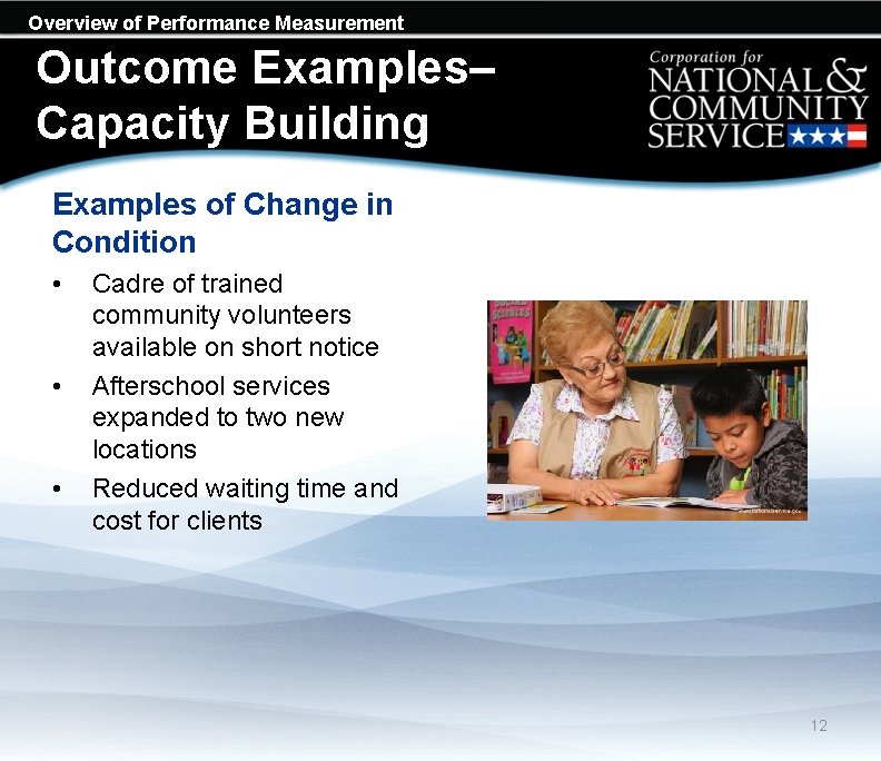 Overview of Performance Measurement Outcome Examples– Capacity Building Examples of Change in Condition •