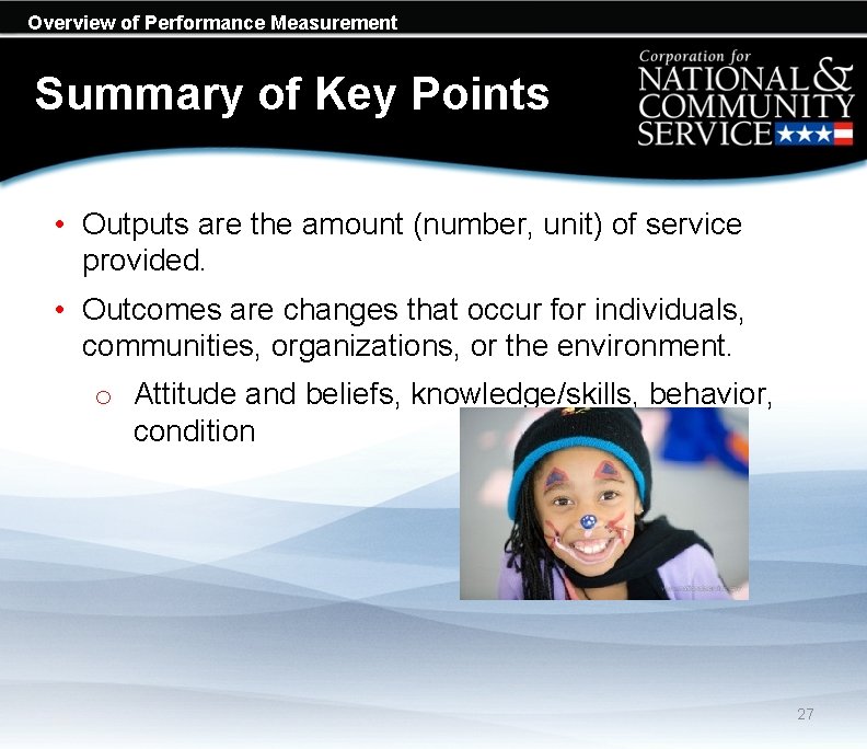 Overview of Performance Measurement Summary of Key Points • Outputs are the amount (number,