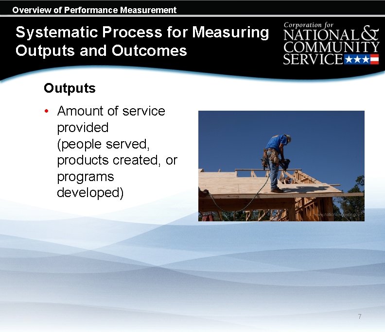 Overview of Performance Measurement Systematic Process for Measuring Outputs and Outcomes Outputs • Amount