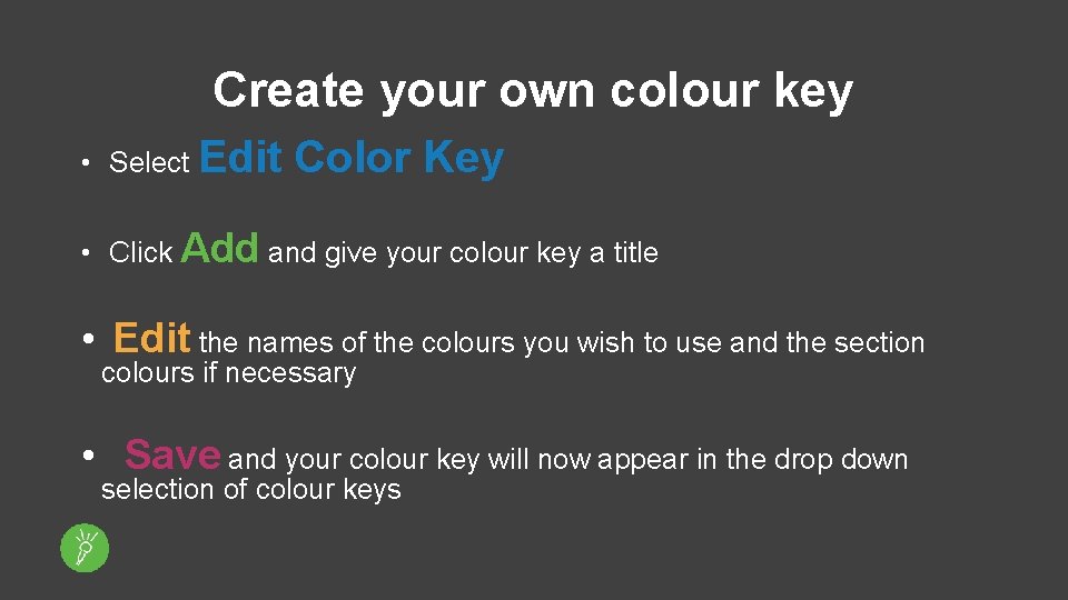 Create your own colour key • Select Edit Color Key • Click Add and