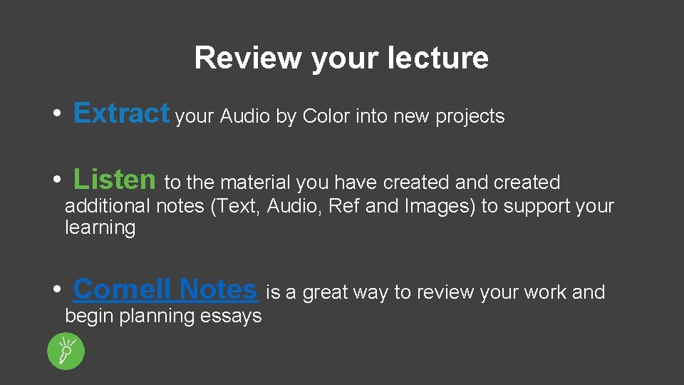 Review your lecture • Extract your Audio by Color into new projects • Listen