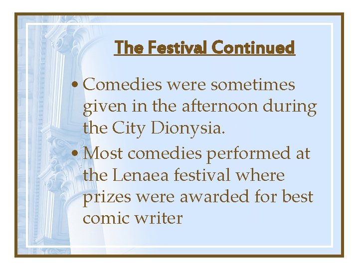 The Festival Continued • Comedies were sometimes given in the afternoon during the City