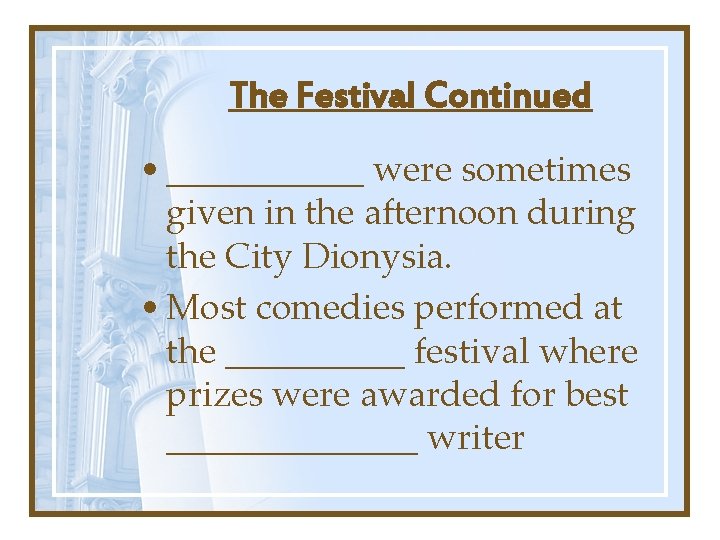 The Festival Continued • ______ were sometimes given in the afternoon during the City