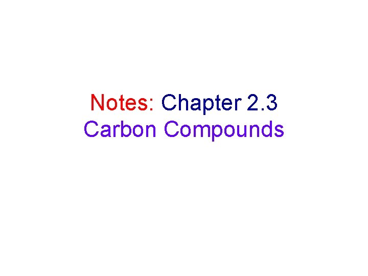 Notes: Chapter 2. 3 Carbon Compounds 