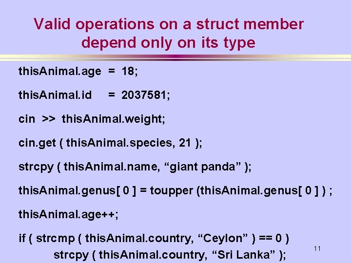 Valid operations on a struct member depend only on its type this. Animal. age