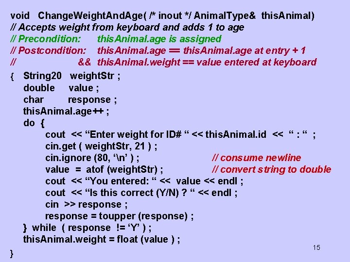 void Change. Weight. And. Age( /* inout */ Animal. Type& this. Animal) // Accepts