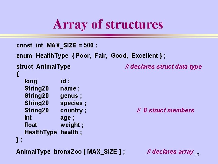 Array of structures const int MAX_SIZE = 500 ; enum Health. Type { Poor,