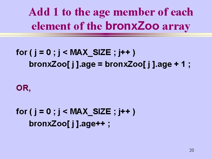 Add 1 to the age member of each element of the bronx. Zoo array