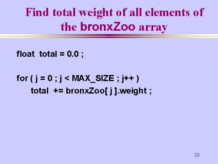 Find total weight of all elements of the bronx. Zoo array float total =