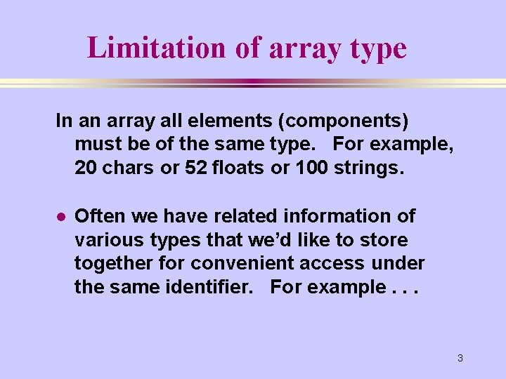 Limitation of array type In an array all elements (components) must be of the