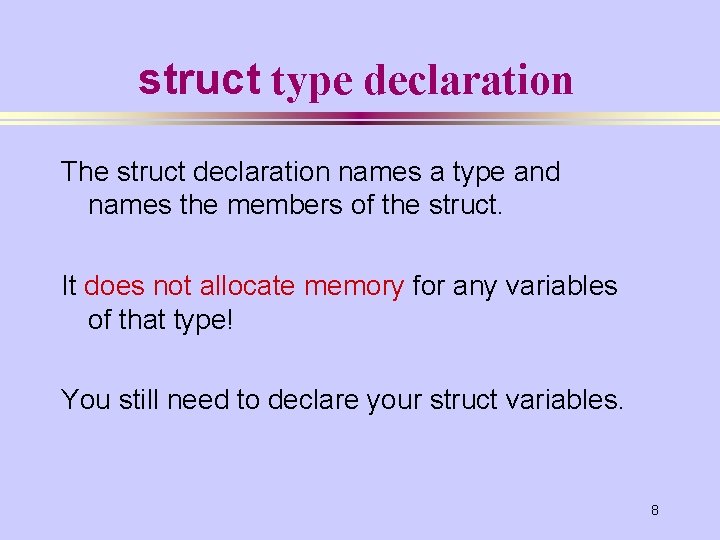 struct type declaration The struct declaration names a type and names the members of