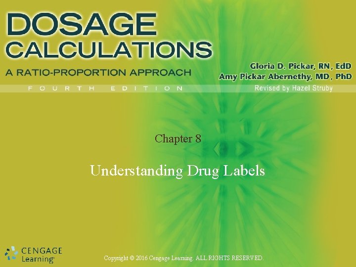 Chapter 8 Understanding Drug Labels Copyright © 2016 Cengage Learning. ALL RIGHTS RESERVED. 