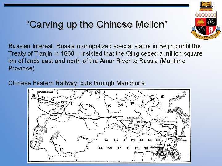 “Carving up the Chinese Mellon” Russian Interest: Russia monopolized special status in Beijing until