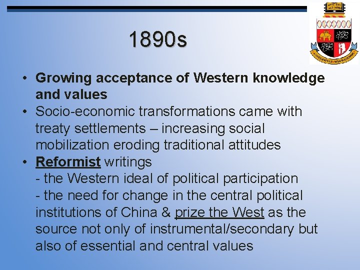 1890 s • Growing acceptance of Western knowledge and values • Socio-economic transformations came