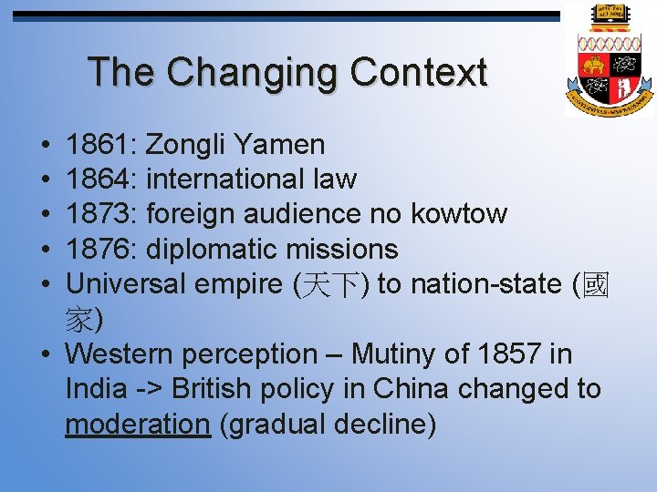 The Changing Context • • • 1861: Zongli Yamen 1864: international law 1873: foreign