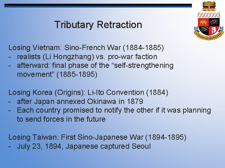 Tributary Retraction Losing Vietnam: Sino-French War (1884 -1885) - realists (Li Hongzhang) vs. pro-war
