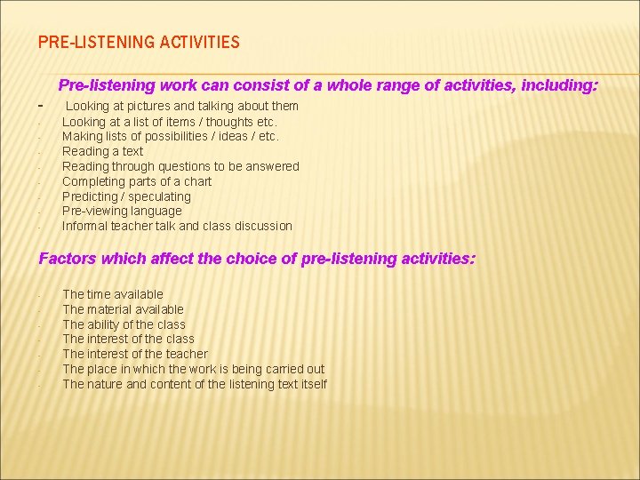 PRE-LISTENING ACTIVITIES Pre-listening work can consist of a whole range of activities, including: -