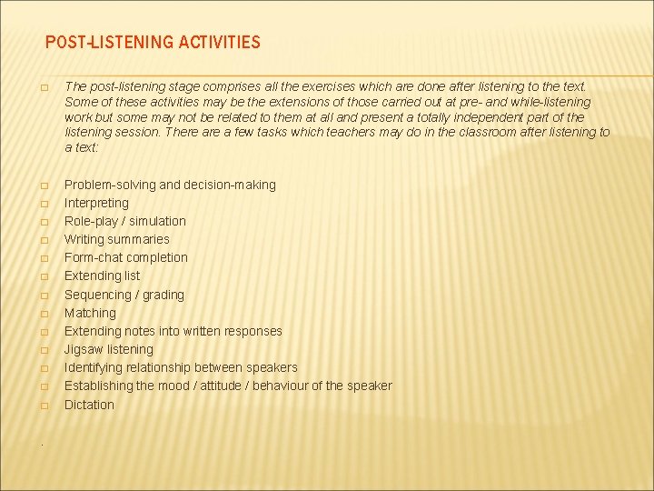 POST-LISTENING ACTIVITIES � The post-listening stage comprises all the exercises which are done after