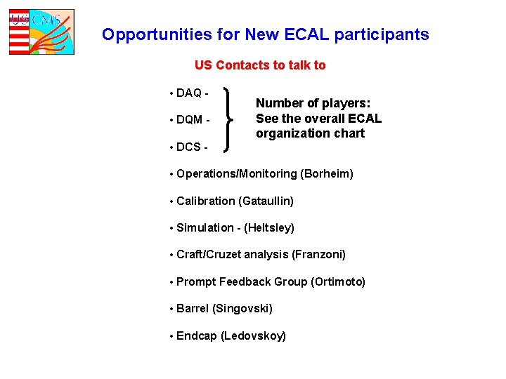 Opportunities for New ECAL participants US Contacts to talk to • DAQ - •