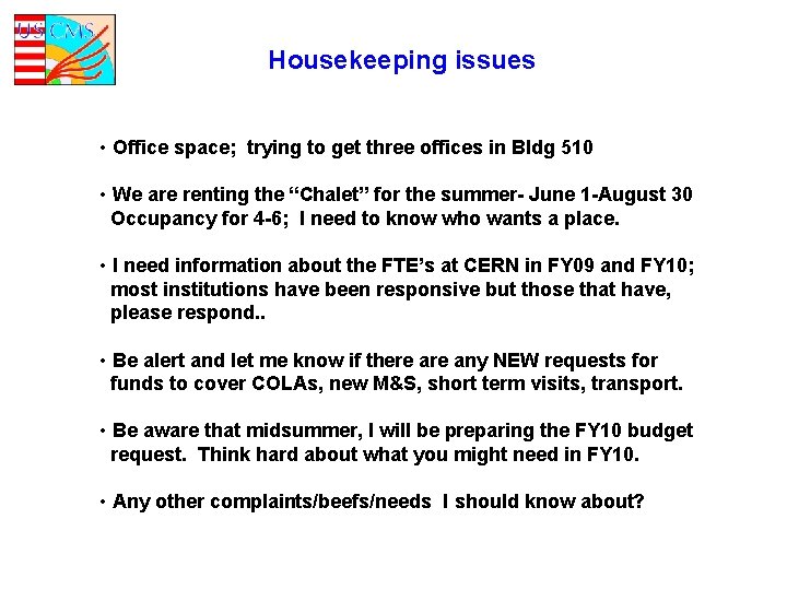 Housekeeping issues • Office space; trying to get three offices in Bldg 510 •