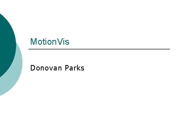 Motion. Vis Donovan Parks 
