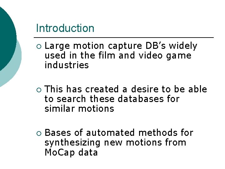 Introduction ¡ ¡ ¡ Large motion capture DB’s widely used in the film and