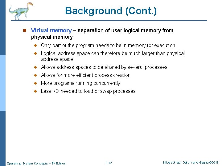 Background (Cont. ) n Virtual memory – separation of user logical memory from physical
