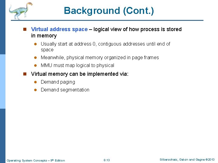Background (Cont. ) n Virtual address space – logical view of how process is