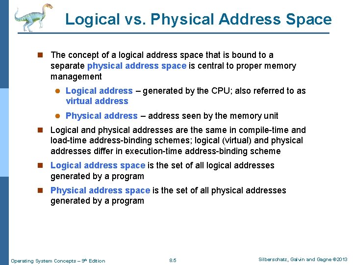 Logical vs. Physical Address Space n The concept of a logical address space that