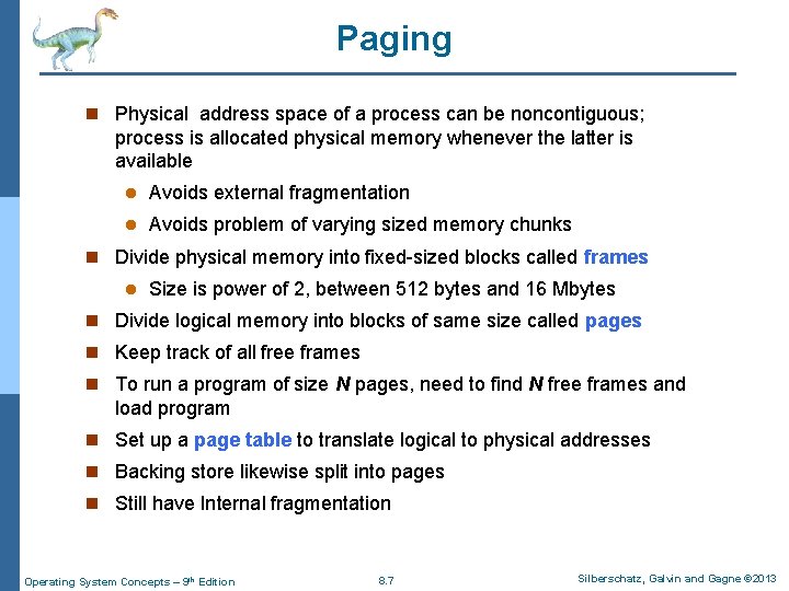 Paging n Physical address space of a process can be noncontiguous; process is allocated