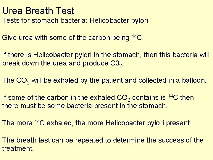 Urea Breath Tests for stomach bacteria: Helicobacter pylori Give urea with some of the