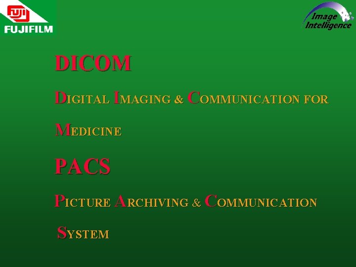 DICOM DIGITAL IMAGING & COMMUNICATION FOR MEDICINE PACS PICTURE ARCHIVING & COMMUNICATION SYSTEM 