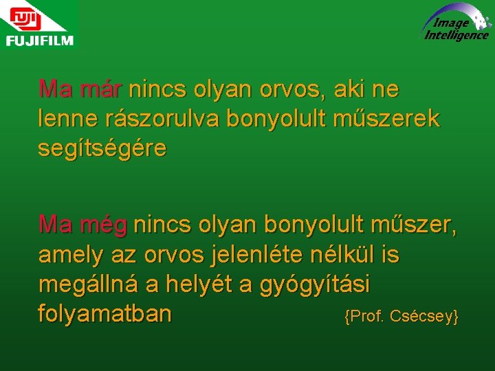 Ma már nincs olyan orvos, aki ne lenne rászorulva bonyolult műszerek segítségére Ma még