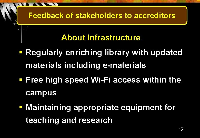 Feedback of stakeholders to accreditors About Infrastructure § Regularly enriching library with updated materials