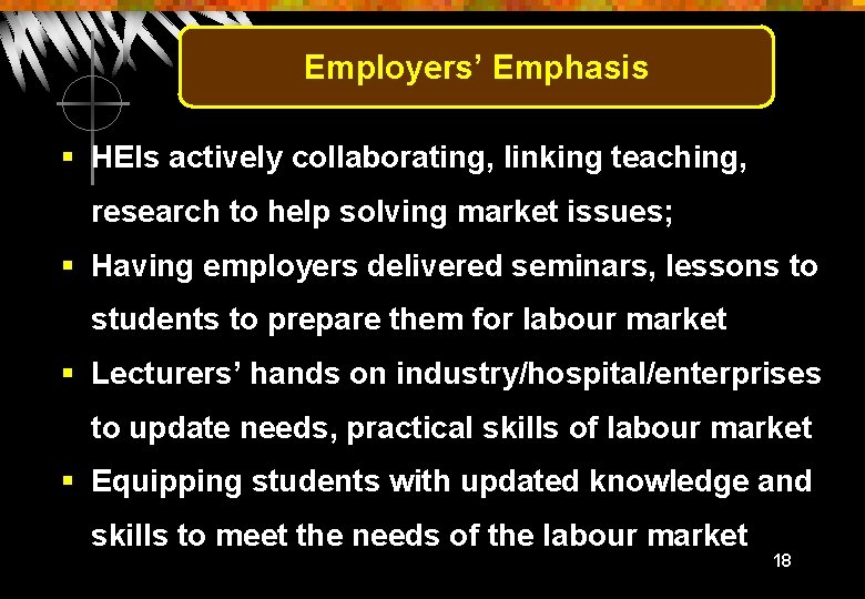 Employers’ Emphasis § HEIs actively collaborating, linking teaching, research to help solving market issues;