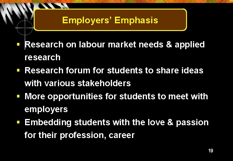 Employers’ Emphasis § Research on labour market needs & applied research § Research forum