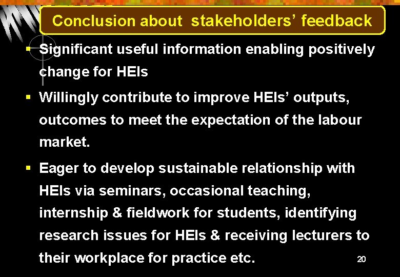 Conclusion about stakeholders’ feedback § Significant useful information enabling positively change for HEIs §