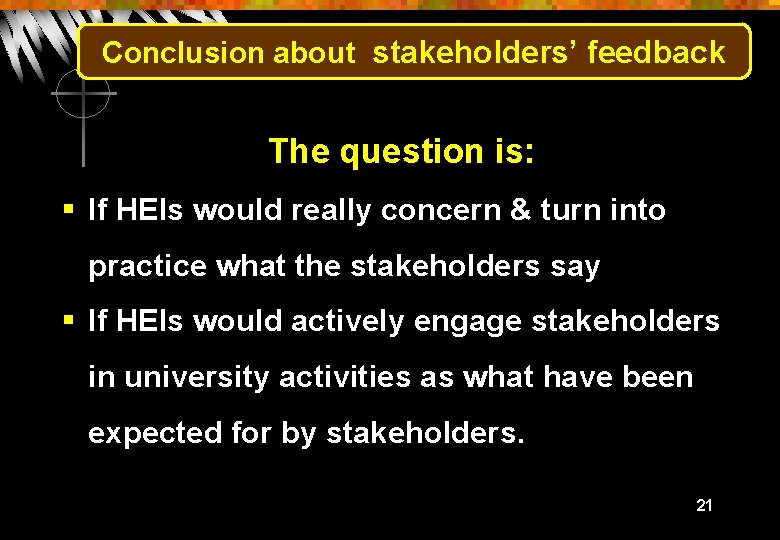 Conclusion about stakeholders’ feedback The question is: § If HEIs would really concern &