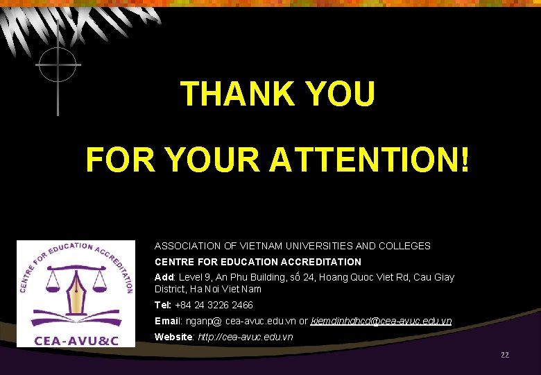 THANK YOU FOR YOUR ATTENTION! ASSOCIATION OF VIETNAM UNIVERSITIES AND COLLEGES CENTRE FOR EDUCATION