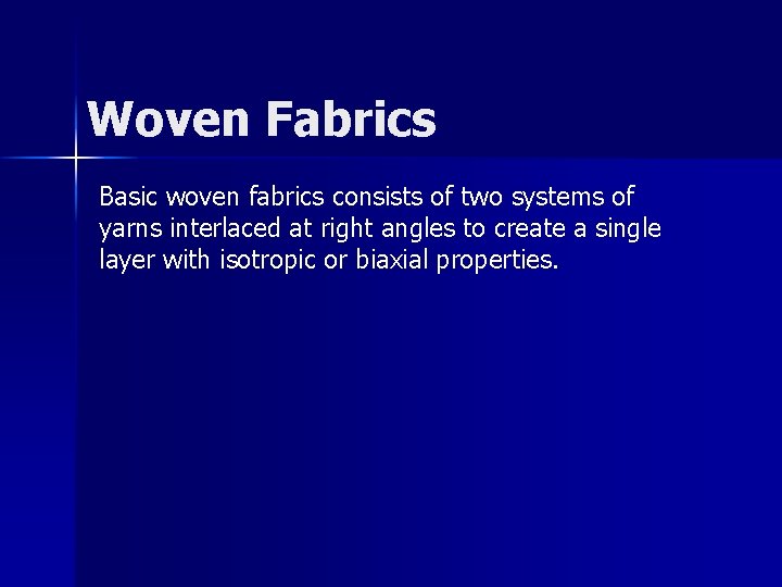 Woven Fabrics Basic woven fabrics consists of two systems of yarns interlaced at right