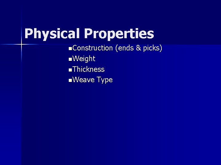 Physical Properties n. Construction (ends & picks) n. Weight n. Thickness n. Weave Type