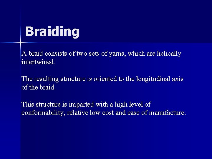 Braiding A braid consists of two sets of yarns, which are helically intertwined. The