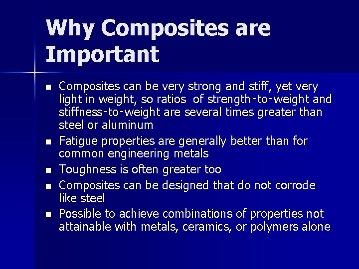 Why Composites are Important n n n Composites can be very strong and stiff,