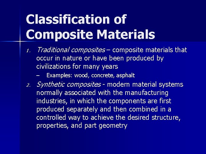 Classification of Composite Materials 1. Traditional composites – composite materials that occur in nature