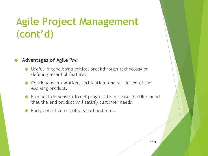 Agile Project Management (cont’d) Advantages of Agile PM: Useful in developing critical breakthrough technology