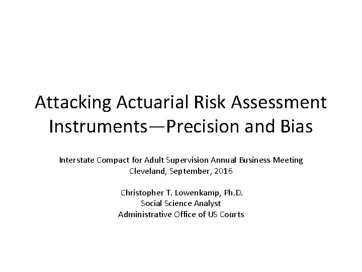 Attacking Actuarial Risk Assessment Instruments—Precision and Bias Interstate Compact for Adult Supervision Annual Business