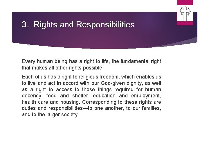 3. Rights and Responsibilities Every human being has a right to life, the fundamental 3. Rights and Responsibilities Every human being has a right to life, the fundamental