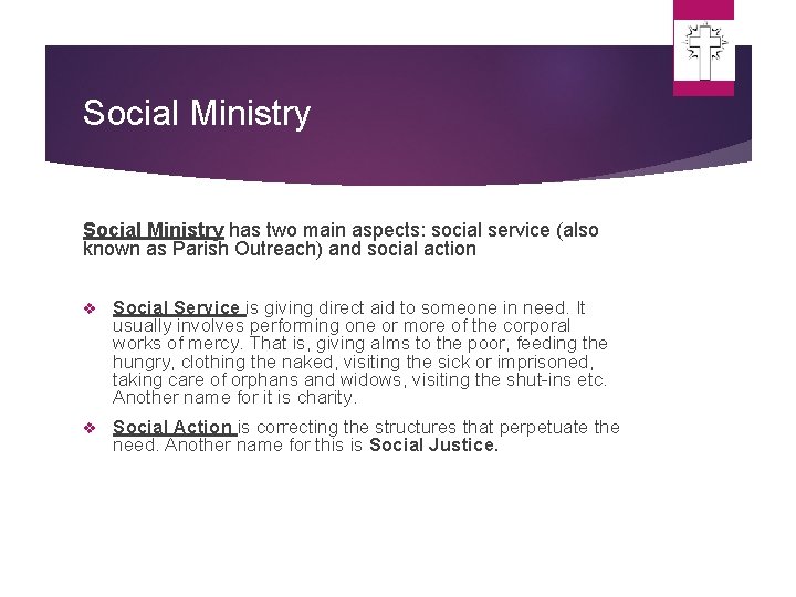 Social Ministry has two main aspects: social service (also known as Parish Outreach) and Social Ministry has two main aspects: social service (also known as Parish Outreach) and