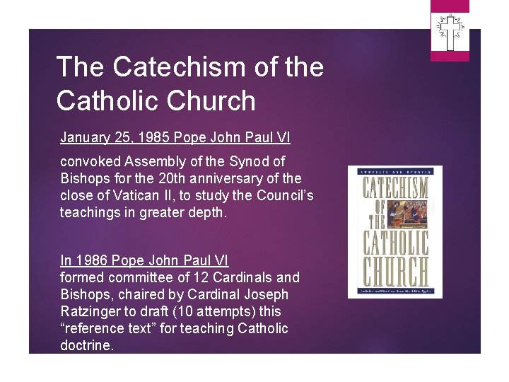 The Catechism of the Catholic Church January 25, 1985 Pope John Paul VI convoked The Catechism of the Catholic Church January 25, 1985 Pope John Paul VI convoked